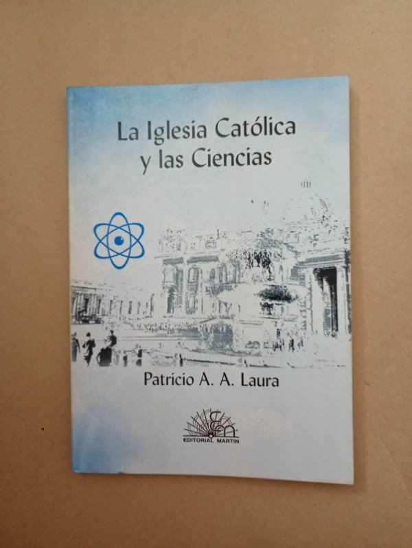 Producto - La Iglesia Católica y las ciencias - Patricio A A Laura - Martin 2000