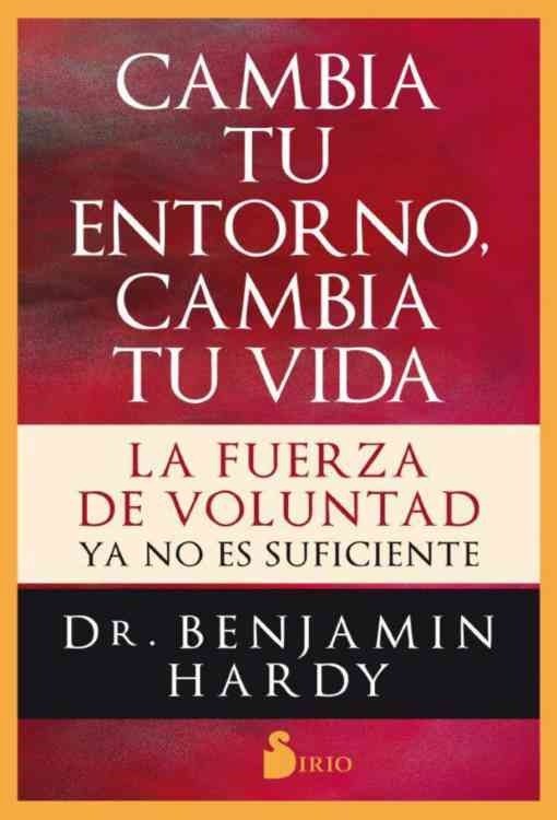 Producto - Cambia tu entorno, cambia tu vida - Benjamin Hardy
