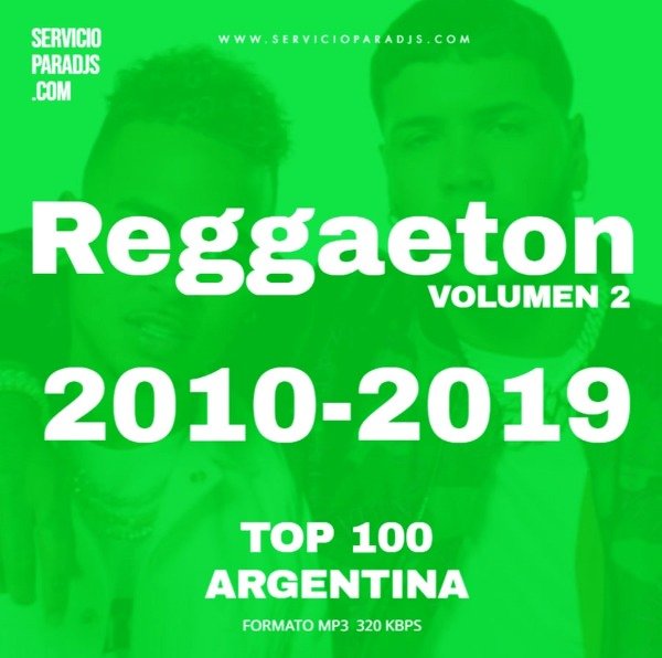 Producto - REGGAETON 2010-2019 - TOP 100 ARGENTINA (VOLUMEN 2)