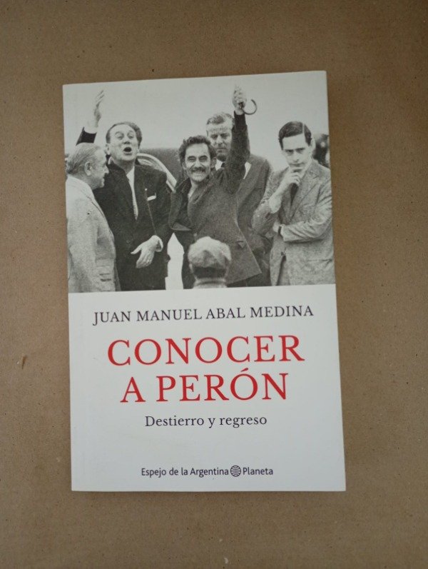 Producto - Conocer a Perón - Juan Manuel Abal Medina - Planeta 2023