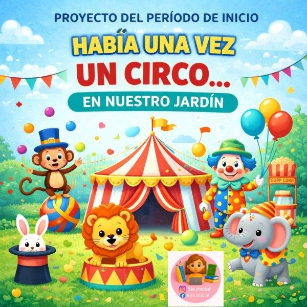 Producto - PROYECTO DEL PERÍODO DE INICIO - "HABÍA UNA VEZ UN CIRCO EN NUESTRO JARDÍN"