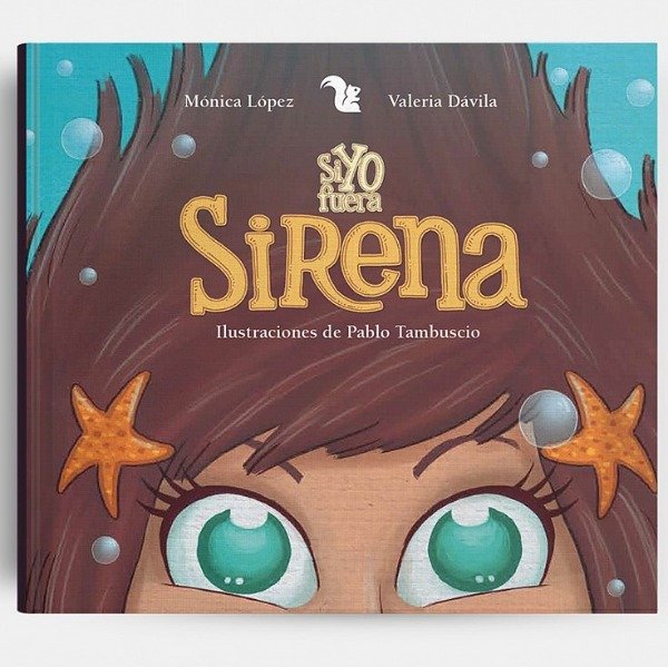 Producto - Si Yo Fuera Sirena. Mónica López Y Valeria Dávila. Edit. AZ