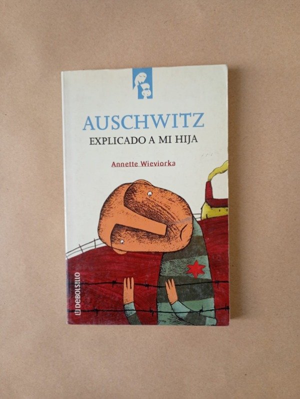 Producto - Auschwitz explicado a mi hija - Annette Wieviorka - DeBols!llo 2001