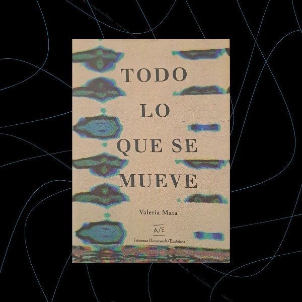 Producto - Todo lo que se mueve, Valeria Mata