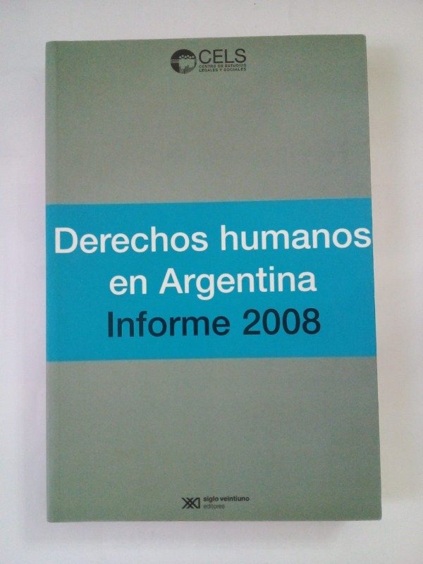 Producto - Derechos humanos en la Argentina Informe 2008 - CELS Siglo Veintiuno