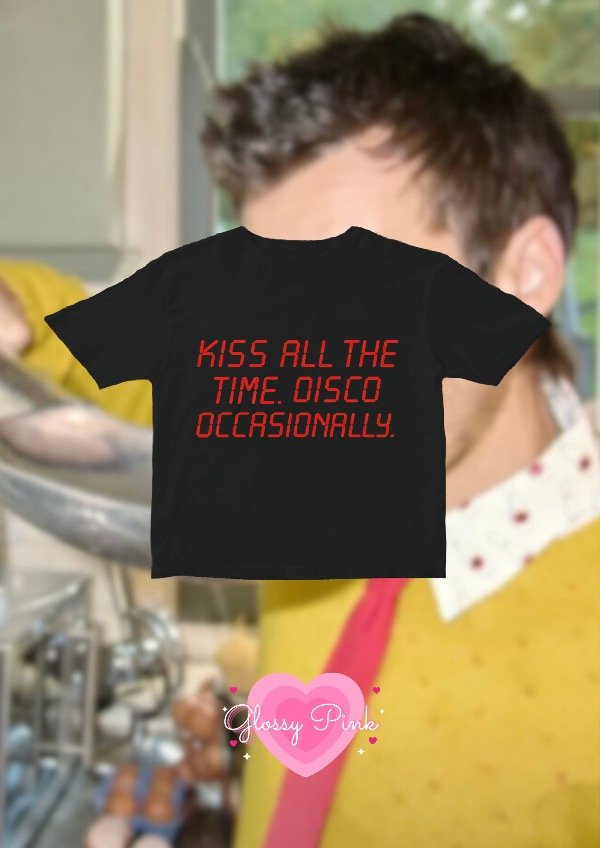 Baby tee kiss all the time disco occasionally