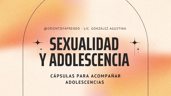 Producto - SEXUALIDAD Y ADOLESCENCIA: cápsula de aprendizaje