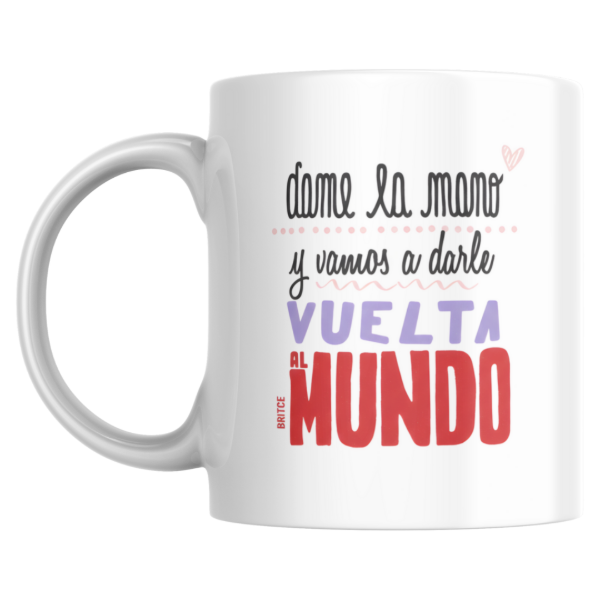 Producto - Taza - Dame la mano y vamos a darle la vuelta al mundo 1