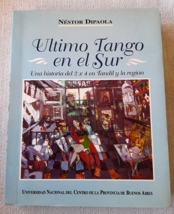 Producto - Último Tango En El Sur - Néstor Dipaola - Unicen - Tandil