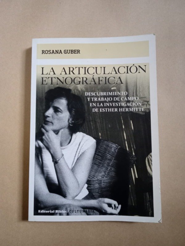 Producto - La articulación etnográfica - Rosana Guber - Biblos 2013
