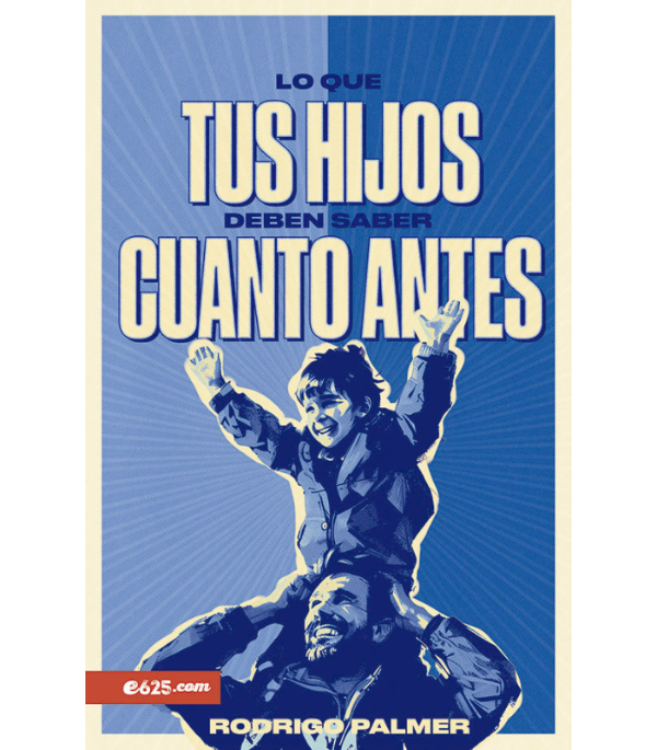 Producto - LO QUE TUS HIJOS DEBEN SABER CUANTO ANTES - RODRIGO PALMER