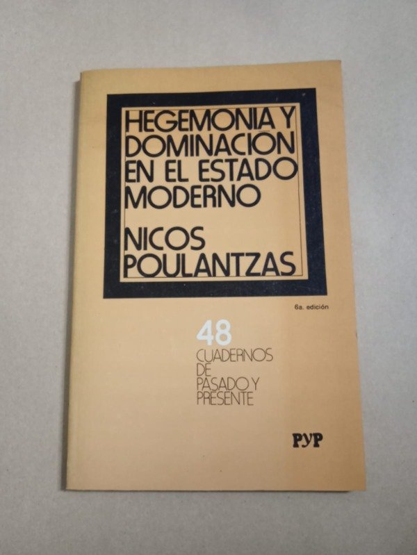 Producto - Hegemonía y dominación en el estado - Nicos Paulantzas - PyP 1985