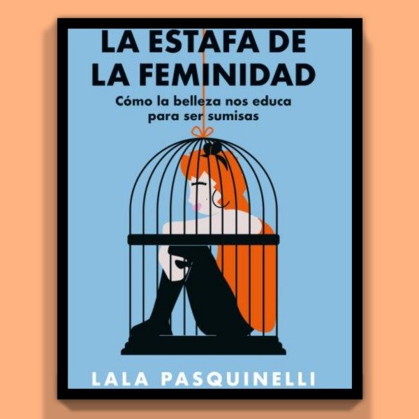 Producto - La estafa de la Feminidad - Lala Pasquinelli