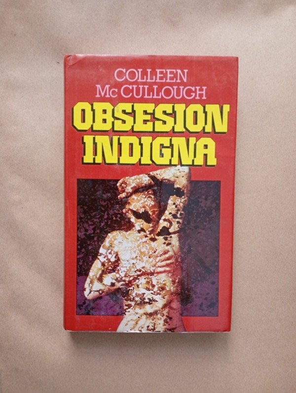 Producto - Obsesión indigna - Colleen McCullough - Círculo de Lectores 1982 - Tapa dura