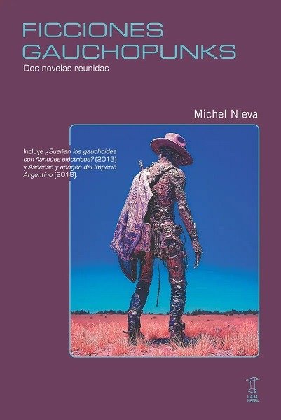 Producto - FICCIONES GAUCHOPUNKS: DOS NOVELAS REUNIDAS - MICHEL NIEVA - CAJA NEGRA EDIT