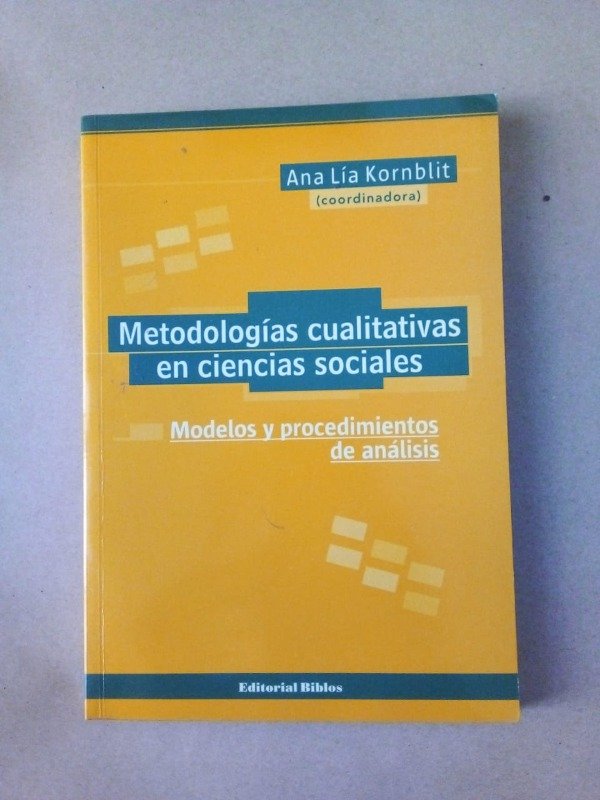 Producto - Metodologías cualitativas en ciencias sociales - Ana Lía Kornblit - Biblos 2004