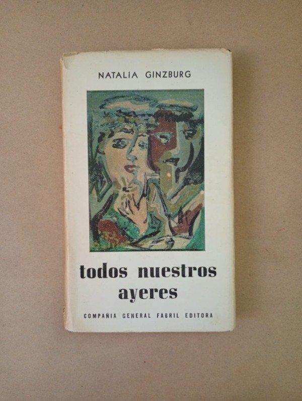 Producto - Todos nuestros ayeres Natalia Ginzburg Compañía General Fabril 1962 Tapa dura