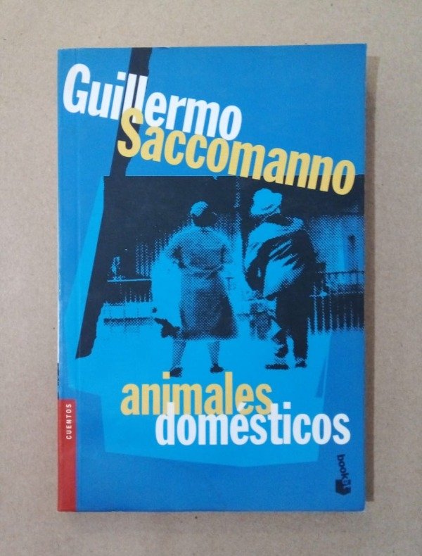 Producto - Animales domésticos - Guillermo Saccomanno - Booket 2008