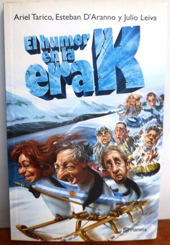 Producto - EL HUMOR EN LA ERA K - A. TARICO - E. D'ARANNNO - J- LEIVA - PLANETA - 2008