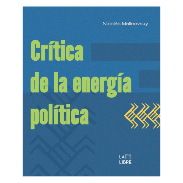 Producto - CRÍTICA DE LA ENERGÍA POLÍTICA - NICOLÁS MALINOVSKY