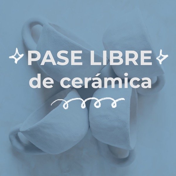 Producto - PASE LIBRE TALLER DE CERÁMICA MARZO