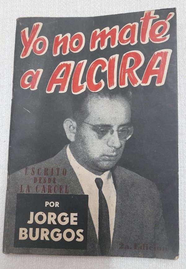 Producto - Yo No Maté A Alcira - Escrito Desde La Cárcel - Jorge Burgos