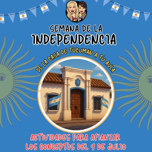 Producto - SEMANA DE LA INDEPENDENCIA. DE LA CASA DE TUCUMÁN A TU AULA
