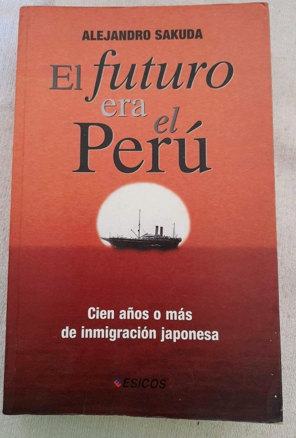 Producto - El Futuro Era El Perú - Alejandro Sakuda - Esicos