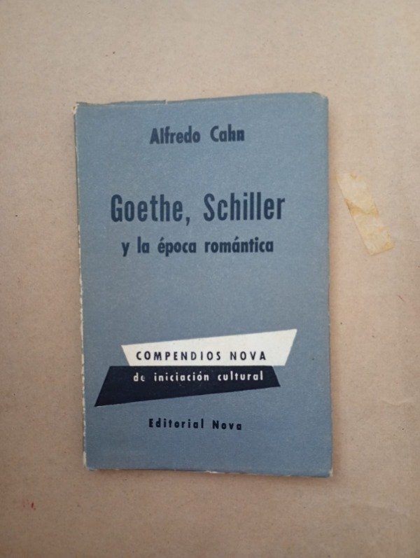 Producto - Goethe Schiller y la época romántica - Alfredo Cahn - Nova 1960