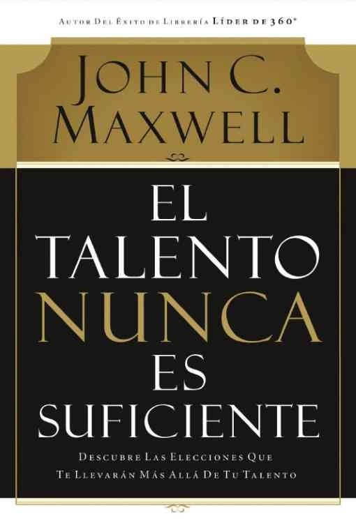 Producto - El talento nunca es suficiente - John C. Maxwell
