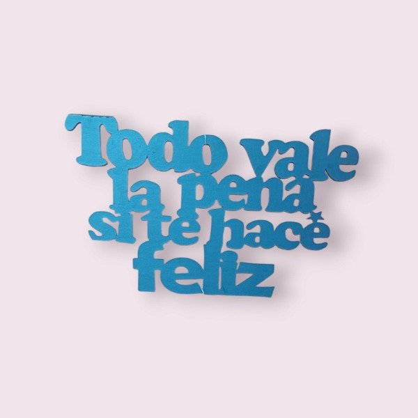 Producto - Frase Todo vale la pena si te hace feliz