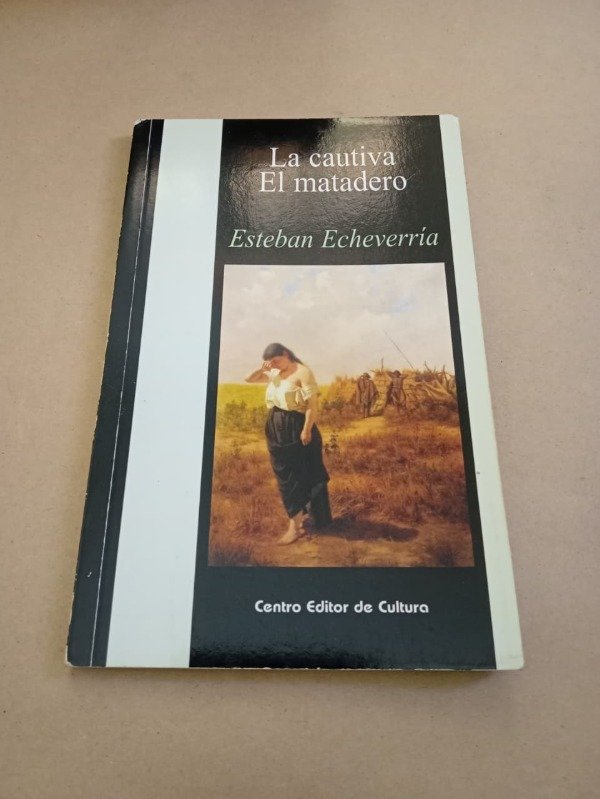 Producto - La cautiva / El matadero - Esteban Echeverría - Centro editor de cultura 2009