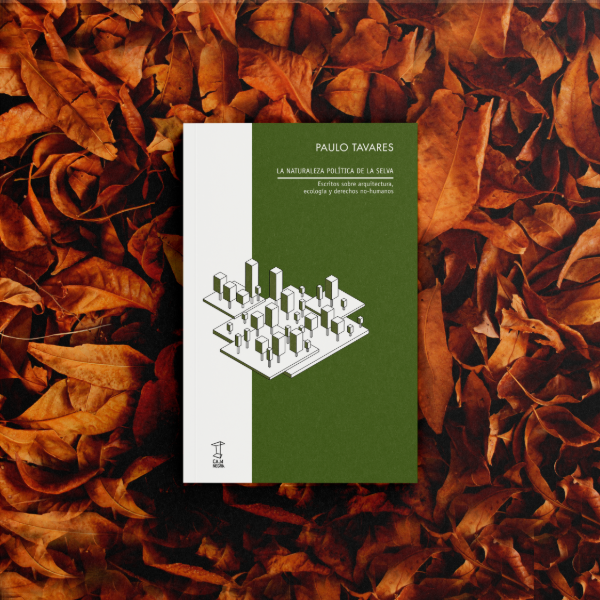 Producto - La naturaleza política de la selva - Paulo Tavares