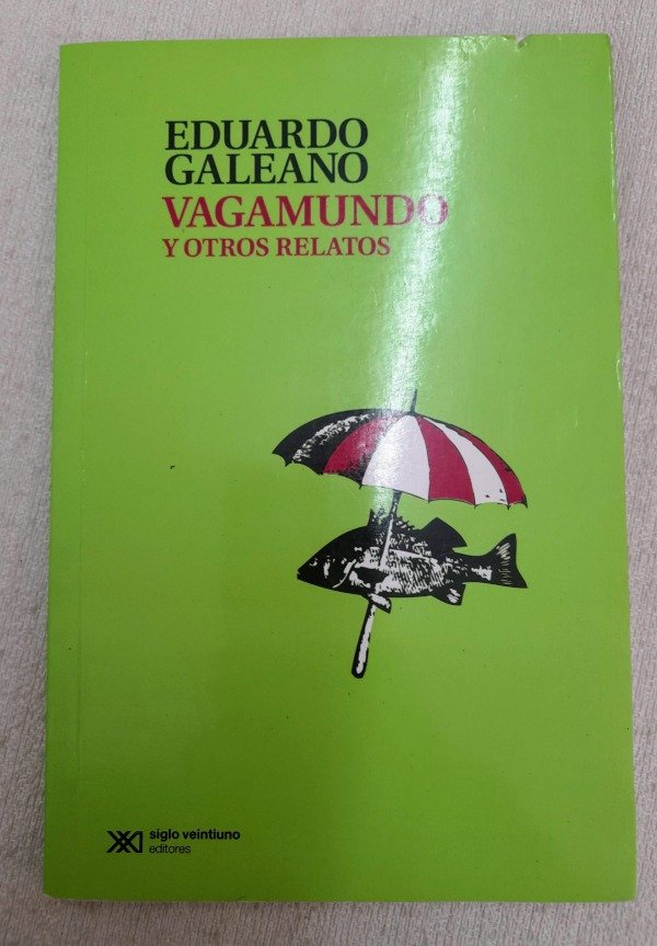 Producto - Vagamundo Y Otros Relatos - Eduardo Galeano - Siglo Veintiuno editores