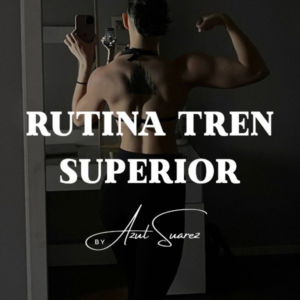 Producto - RUTINA DE TREN SUPERIOR