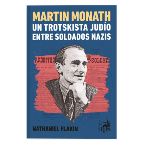 Producto - MARTÍN MONATH, UN TROTSKISTA JUDÍO ENTRE SOLDADOS NAZIS
