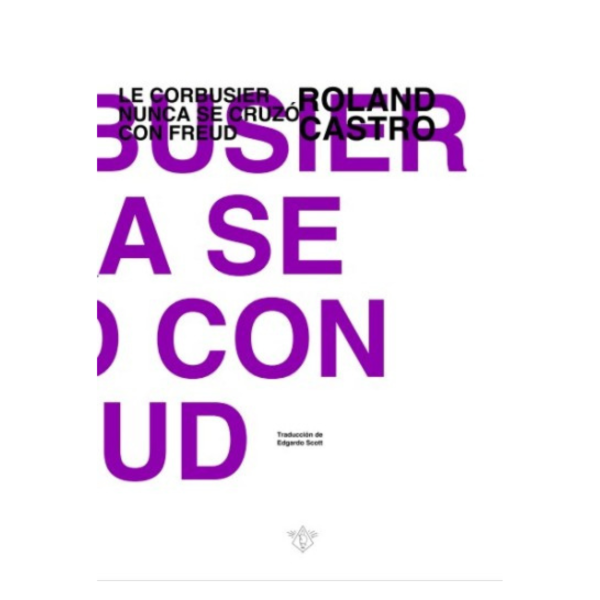 Producto - LE CORBUSIER NUNCA SE CRUZÓ CON FREUD