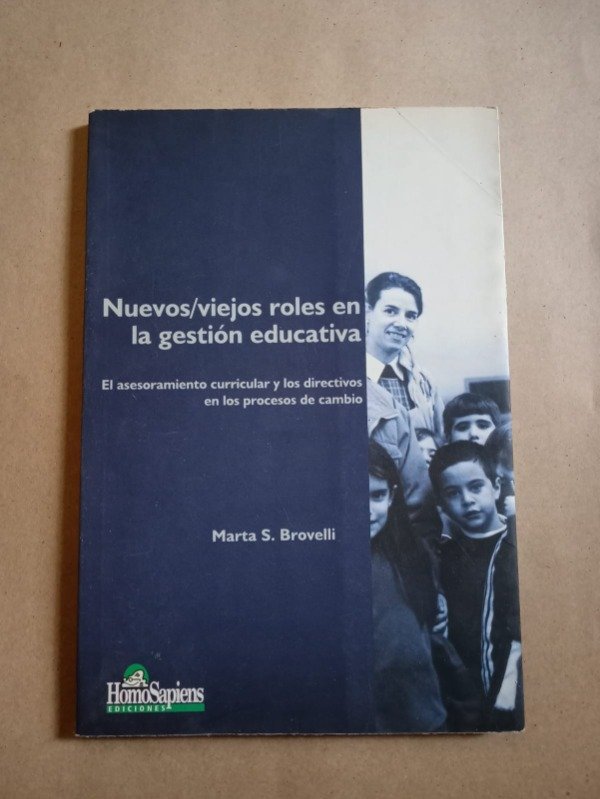 Producto - Nuevos/viejos roles en la gestión educativa - Marta Brovelli - Homosapiens 2001