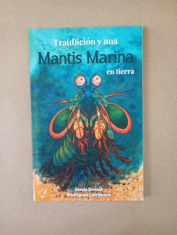 Producto - Tradición y una mantis marina en tierra - G Rodriguez Larraburu - Tinta luz 2026