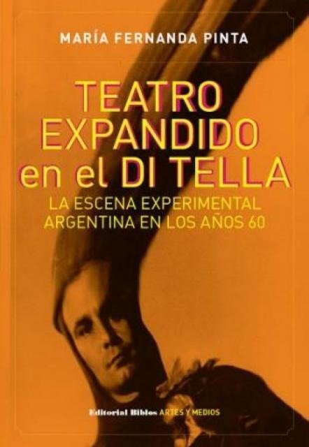Producto - Teatro expandido en el Di Tella de María Fernanda Pinta