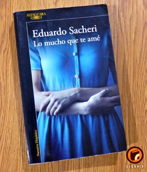 Producto - Lo mucho que te amé - Eduardo Sacheri
