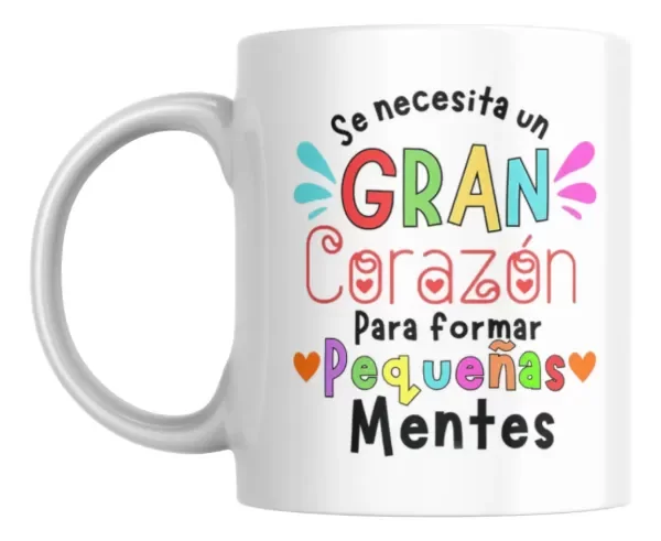 Producto - Taza - se necesita un gran corazon para formar pequeñas mentes 2