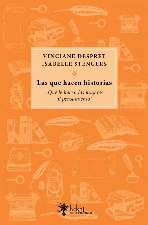 Producto - Las que hacen historias. Qué le hacen las mujeres al pensamiento - Hekht