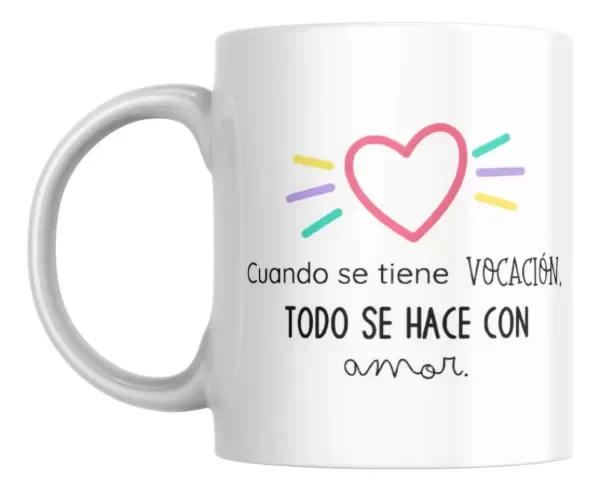 Producto - Taza - cuando se tiene vocacion todo se hace con amor