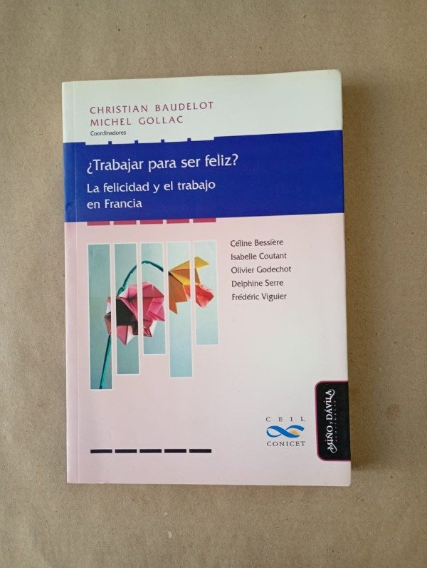Producto - Trabajar para ser feliz - Baudelot Gollac Bessiére - Miño Dávila 2011