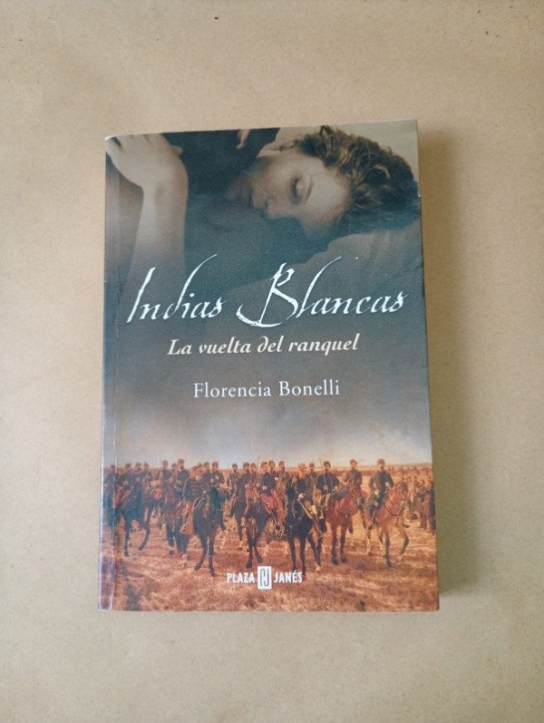 Producto - Indias blancas La vuelta del ranquel - Florencia Bonelli - Plaza Janés 2008