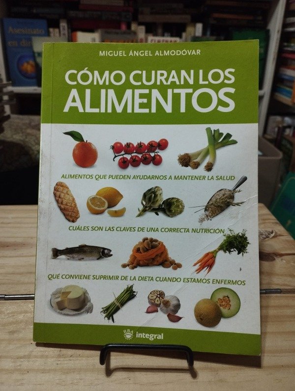 Producto - CÓMO CURAN LOS ALIMENTOS - Miguel Ángel Almodóvar