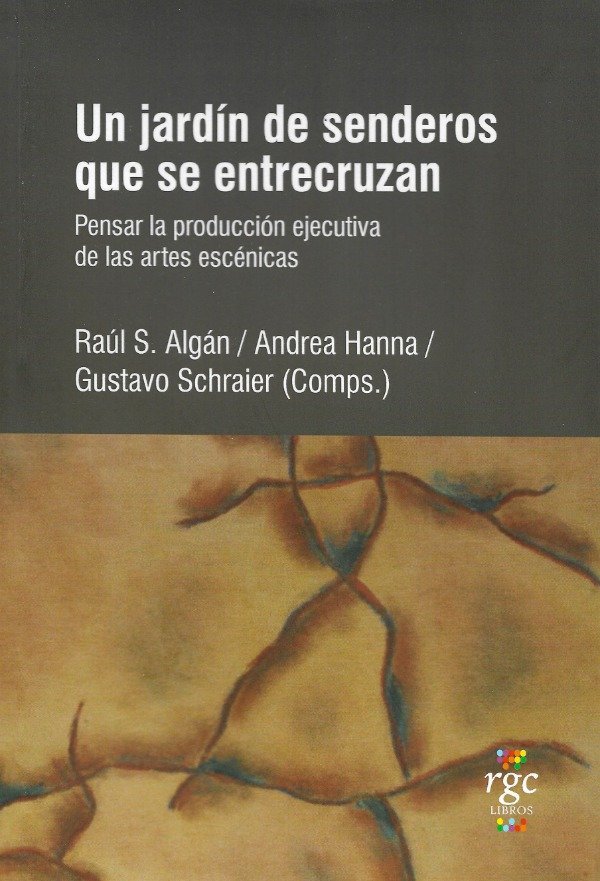 Producto - Un jardín de senderos que se entrecruzan de Schraier, Hanna y Algán, comp.