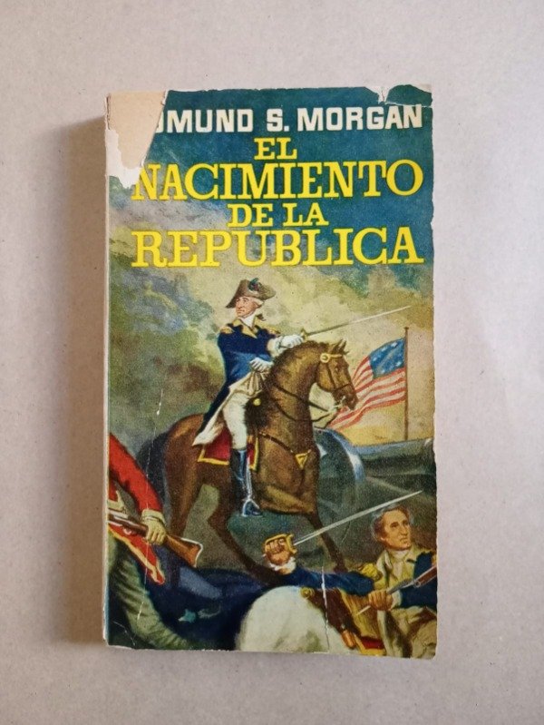 Producto - El nacimiento de la republica - Edmundo S. Morgan - Plaza Janes 1965