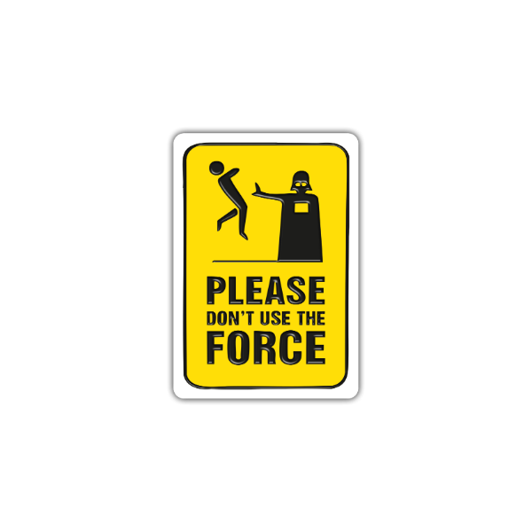 Producto - STAR WARS "Please don't use the force"  - Vinilo blanco + Laca sectorizada